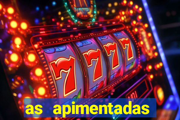 as apimentadas entrar para ganhar